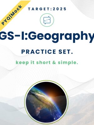 UPSC Mains Geography Practice Set PDF 2025 – GS 1 Topic-wise Questions and Answers
